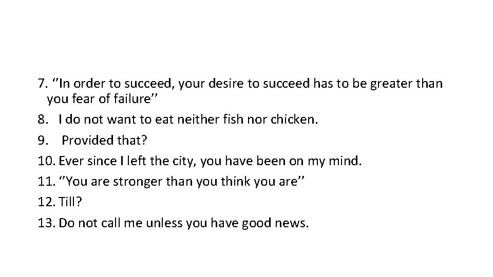 7. ‘’In order to succeed, your desire to succeed has to be greater than 7. ‘’In order to succeed, your desire to succeed has to be greater than