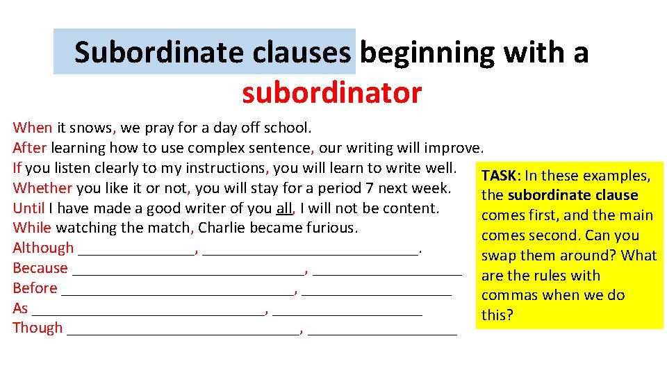 Subordinate clauses beginning with a subordinator When it snows, we pray for a day Subordinate clauses beginning with a subordinator When it snows, we pray for a day