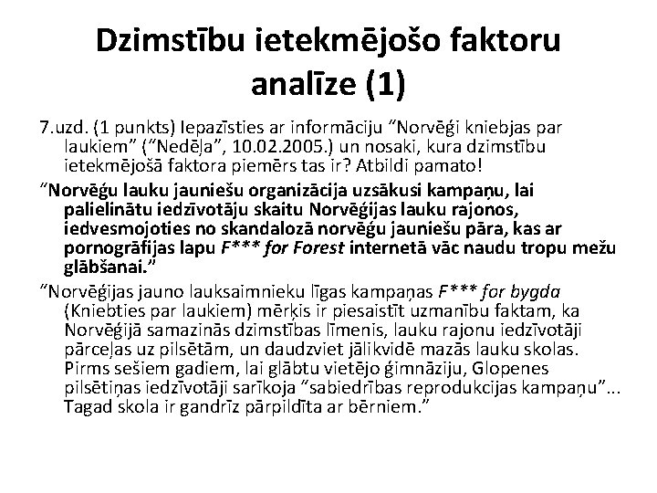 Dzimstību ietekmējošo faktoru analīze (1) 7. uzd. (1 punkts) Iepazīsties ar informāciju “Norvēģi kniebjas