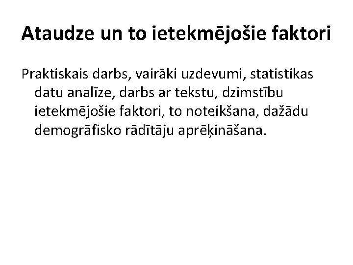 Ataudze un to ietekmējošie faktori Praktiskais darbs, vairāki uzdevumi, statistikas datu analīze, darbs ar