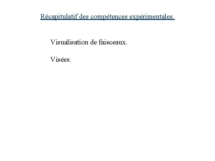 Récapitulatif des compétences expérimentales. Visualisation de faisceaux. Visées. 