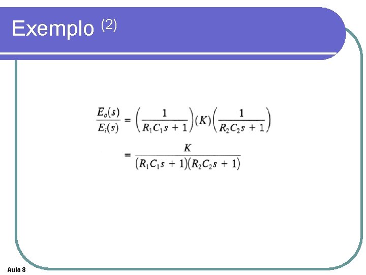 Exemplo (2) Aula 8 