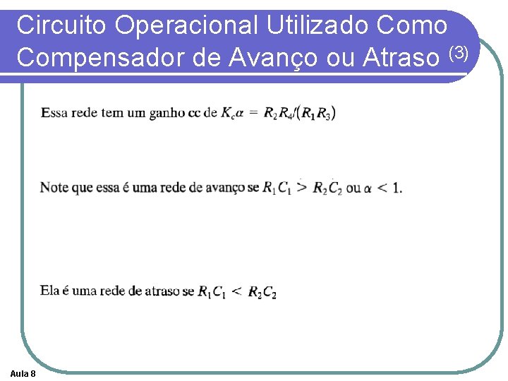 Circuito Operacional Utilizado Compensador de Avanço ou Atraso (3) Aula 8 