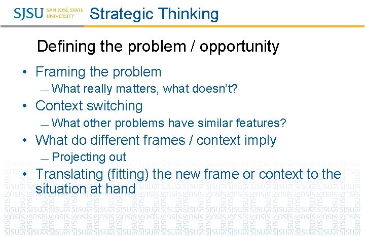 Strategic Thinking Defining the problem / opportunity • Framing the problem — What really