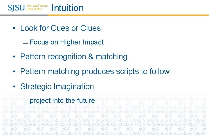 Intuition • Look for Cues or Clues — Focus on Higher Impact • Pattern