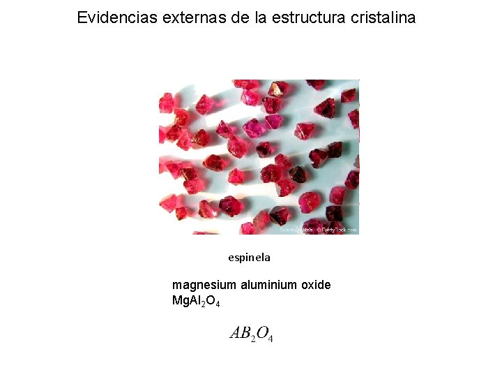 Evidencias externas de la estructura cristalina espinela magnesium aluminium oxide Mg. Al 2 O Evidencias externas de la estructura cristalina espinela magnesium aluminium oxide Mg. Al 2 O