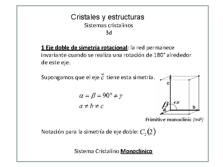 Cristales y estructuras Sistemas cristalinos 3 d 1 Eje doble de simetría rotacional: la Cristales y estructuras Sistemas cristalinos 3 d 1 Eje doble de simetría rotacional: la