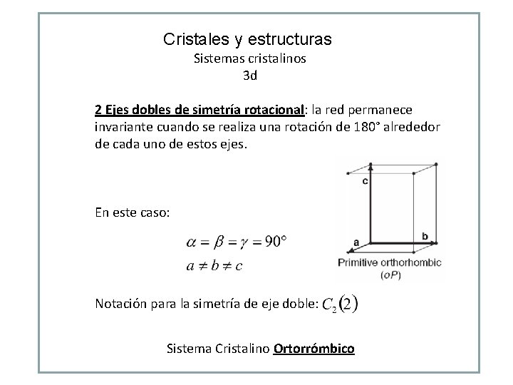 Cristales y estructuras Sistemas cristalinos 3 d 2 Ejes dobles de simetría rotacional: la Cristales y estructuras Sistemas cristalinos 3 d 2 Ejes dobles de simetría rotacional: la