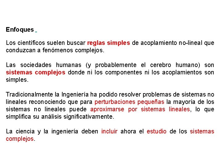 Enfoques Los científicos suelen buscar reglas simples de acoplamiento no-lineal que conduzcan a fenómenos Enfoques Los científicos suelen buscar reglas simples de acoplamiento no-lineal que conduzcan a fenómenos
