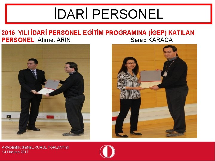 İDARİ PERSONEL 2016 YILI İDARİ PERSONEL EĞİTİM PROĞRAMINA (İGEP) KATILAN PERSONEL Ahmet ARIN Serap