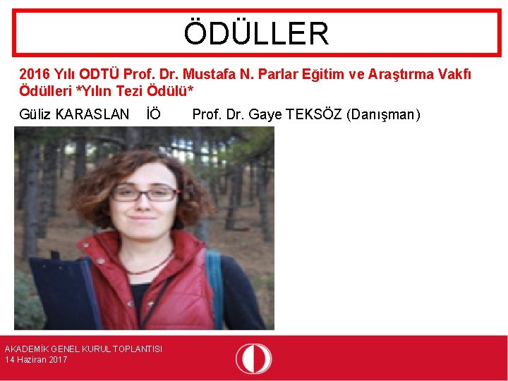 ÖDÜLLER 2016 Yılı ODTÜ Prof. Dr. Mustafa N. Parlar Eğitim ve Araştırma Vakfı Ödülleri