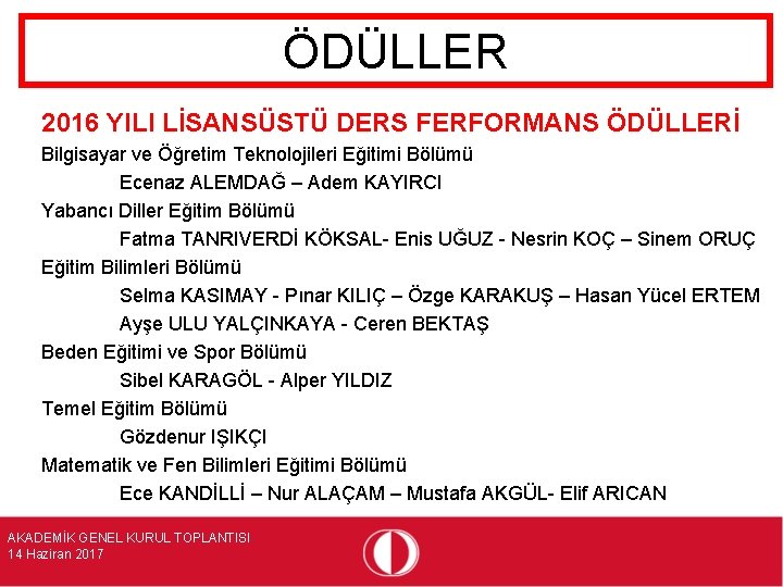 ÖDÜLLER 2016 YILI LİSANSÜSTÜ DERS FERFORMANS ÖDÜLLERİ Bilgisayar ve Öğretim Teknolojileri Eğitimi Bölümü Ecenaz
