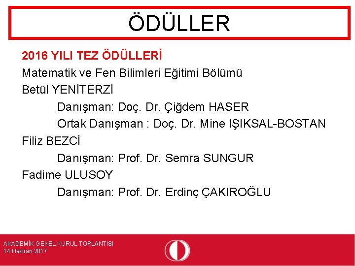 ÖDÜLLER 2016 YILI TEZ ÖDÜLLERİ Matematik ve Fen Bilimleri Eğitimi Bölümü Betül YENİTERZİ Danışman: