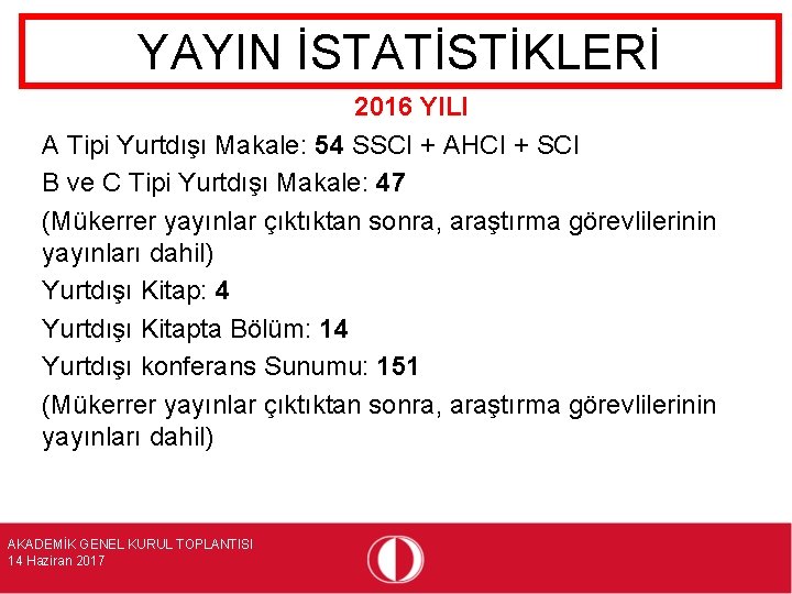 YAYIN İSTATİSTİKLERİ 2016 YILI A Tipi Yurtdışı Makale: 54 SSCI + AHCI + SCI