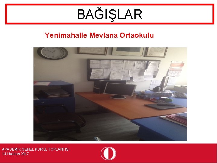 BAĞIŞLAR Yenimahalle Mevlana Ortaokulu AKADEMİK GENEL KURUL TOPLANTISI 14 Haziran 2017 