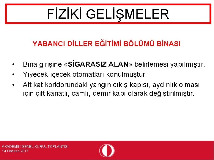 FİZİKİ GELİŞMELER YABANCI DİLLER EĞİTİMİ BÖLÜMÜ BİNASI • • • Bina girişine «SİGARASIZ ALAN»