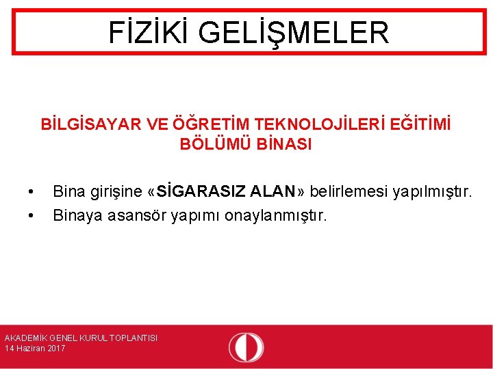 FİZİKİ GELİŞMELER BİLGİSAYAR VE ÖĞRETİM TEKNOLOJİLERİ EĞİTİMİ BÖLÜMÜ BİNASI • • Bina girişine «SİGARASIZ