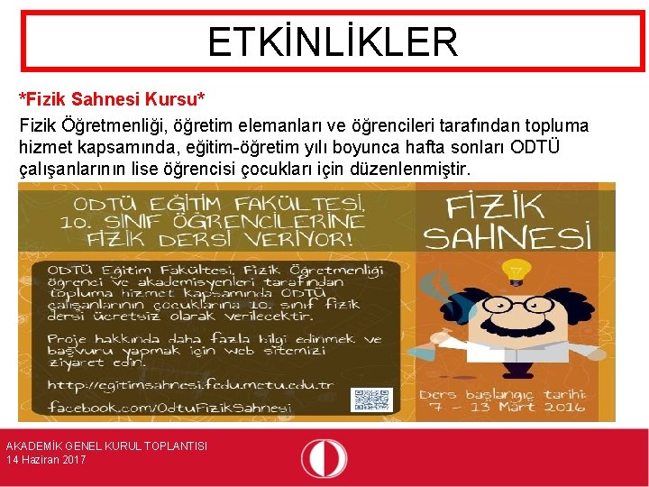 ETKİNLİKLER *Fizik Sahnesi Kursu* Fizik Öğretmenliği, öğretim elemanları ve öğrencileri tarafından topluma hizmet kapsamında,