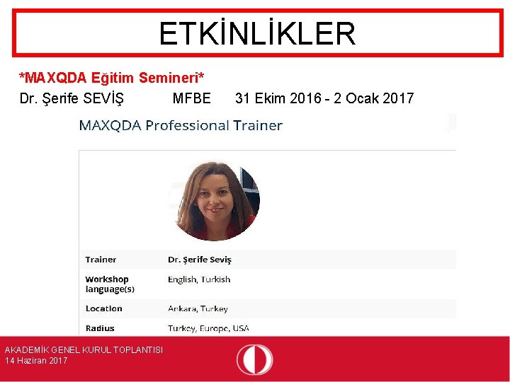ETKİNLİKLER *MAXQDA Eğitim Semineri* Dr. Şerife SEVİŞ MFBE AKADEMİK GENEL KURUL TOPLANTISI 14 Haziran