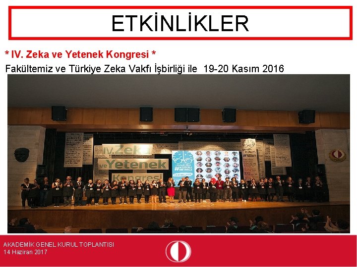 ETKİNLİKLER * IV. Zeka ve Yetenek Kongresi * Fakültemiz ve Türkiye Zeka Vakfı İşbirliği