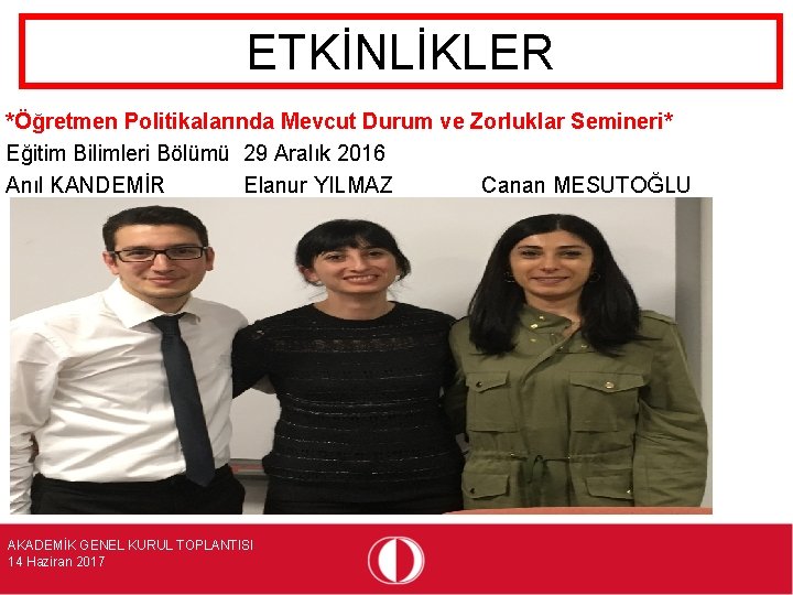 ETKİNLİKLER *Öğretmen Politikalarında Mevcut Durum ve Zorluklar Semineri* Eğitim Bilimleri Bölümü 29 Aralık 2016