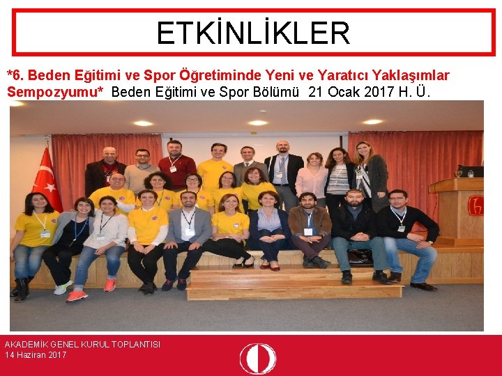 ETKİNLİKLER *6. Beden Eğitimi ve Spor Öğretiminde Yeni ve Yaratıcı Yaklaşımlar Sempozyumu* Beden Eğitimi
