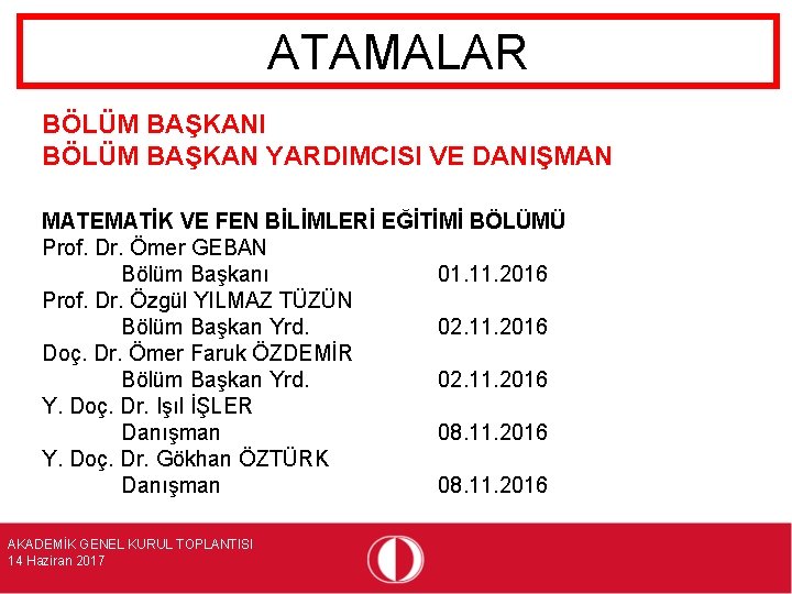 ATAMALAR BÖLÜM BAŞKANI BÖLÜM BAŞKAN YARDIMCISI VE DANIŞMAN MATEMATİK VE FEN BİLİMLERİ EĞİTİMİ BÖLÜMÜ