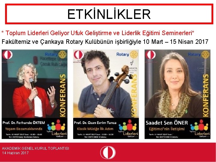 ETKİNLİKLER * Toplum Liderleri Geliyor Ufuk Geliştirme ve Liderlik Eğitimi Seminerleri* Fakültemiz ve Çankaya