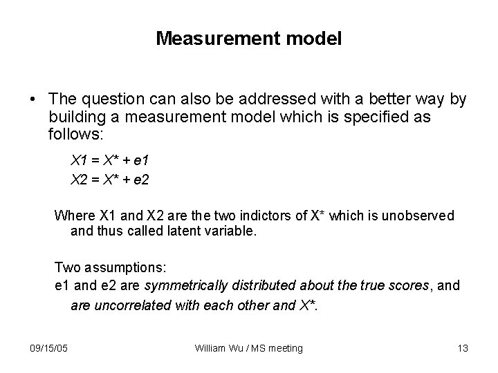 Measurement model • The question can also be addressed with a better way by