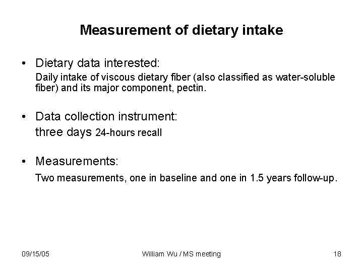 Measurement of dietary intake • Dietary data interested: Daily intake of viscous dietary fiber