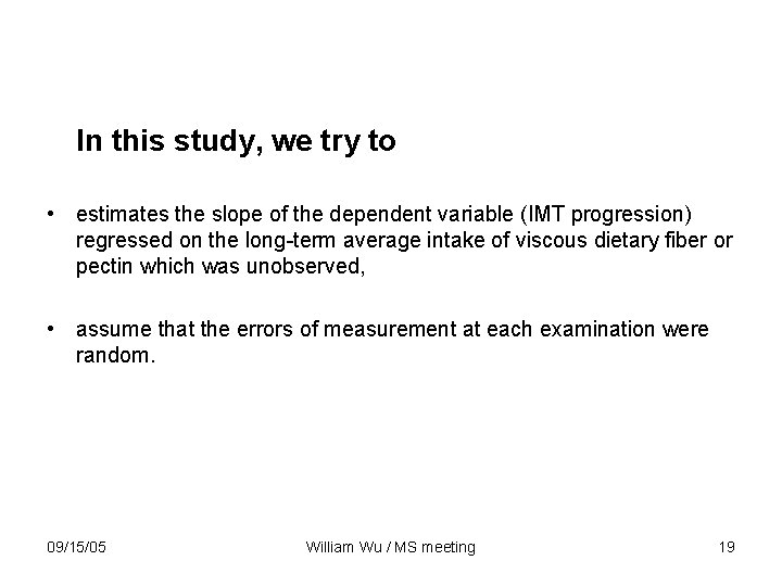 In this study, we try to • estimates the slope of the dependent variable