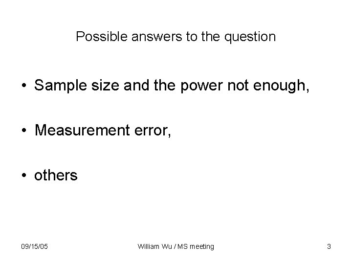 Possible answers to the question • Sample size and the power not enough, •