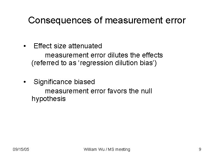 Consequences of measurement error • Effect size attenuated measurement error dilutes the effects (referred