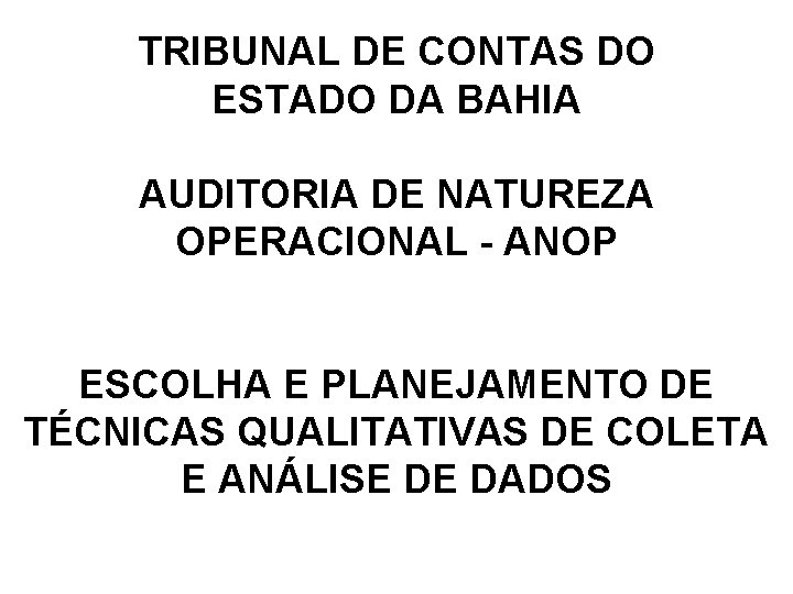 TRIBUNAL DE CONTAS DO ESTADO DA BAHIA AUDITORIA DE NATUREZA OPERACIONAL - ANOP ESCOLHA