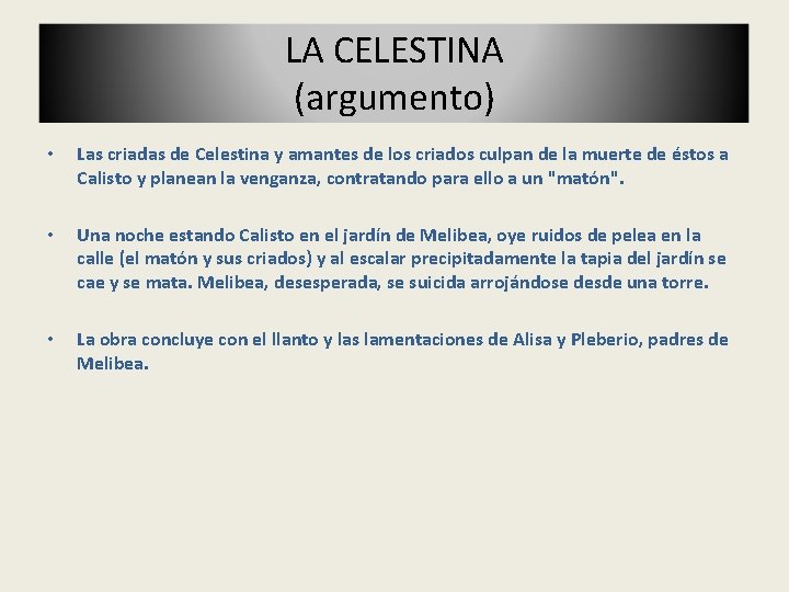 LA CELESTINA (argumento) • Las criadas de Celestina y amantes de los criados culpan