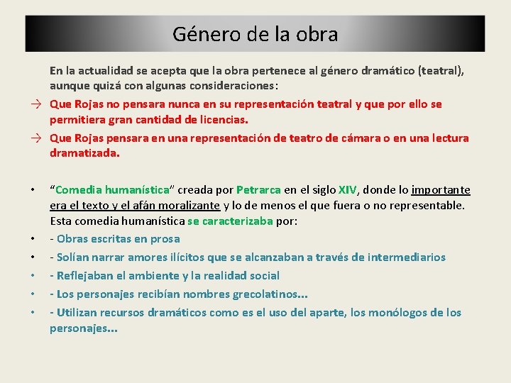 Género de la obra En la actualidad se acepta que la obra pertenece al