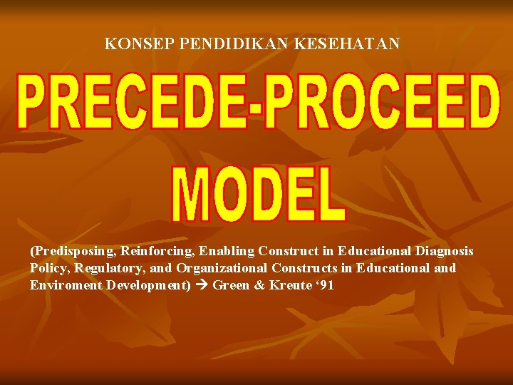 KONSEP PENDIDIKAN KESEHATAN (Predisposing, Reinforcing, Enabling Construct in Educational Diagnosis Policy, Regulatory, and Organizational