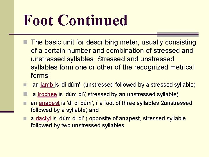 Foot Continued n The basic unit for describing meter, usually consisting of a certain