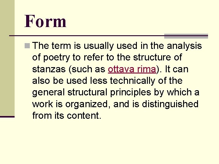 Form n The term is usually used in the analysis of poetry to refer