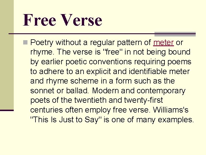 Free Verse n Poetry without a regular pattern of meter or rhyme. The verse Free Verse n Poetry without a regular pattern of meter or rhyme. The verse