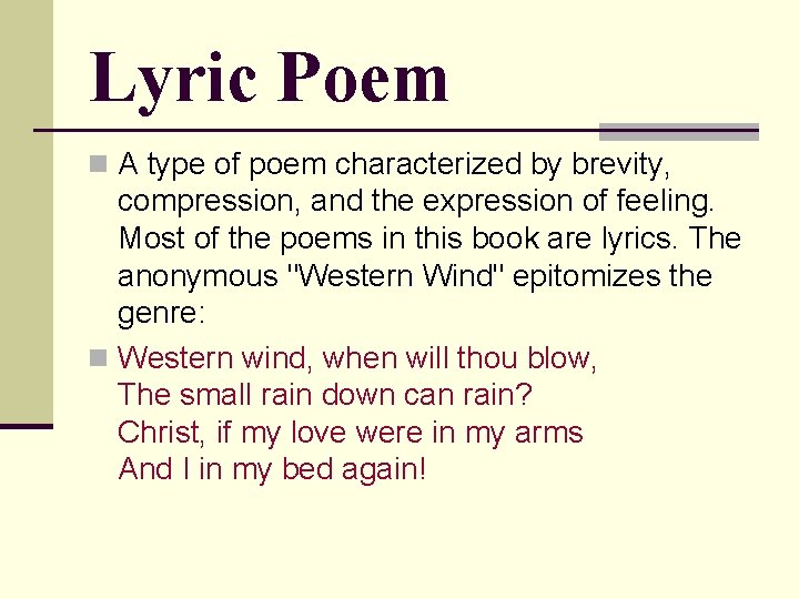 Lyric Poem n A type of poem characterized by brevity, compression, and the expression