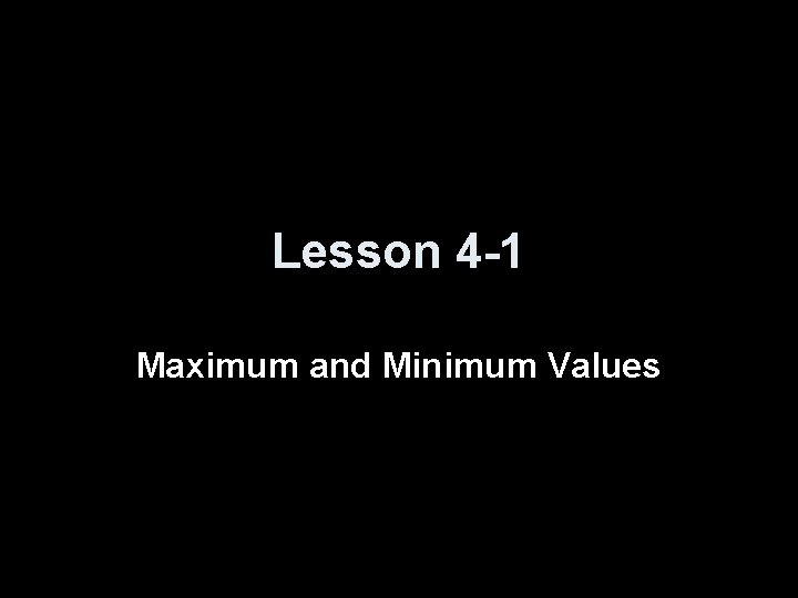 Lesson 4 -1 Maximum and Minimum Values 