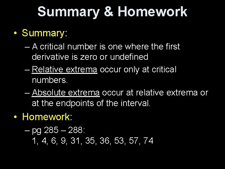 Summary & Homework • Summary: – A critical number is one where the first