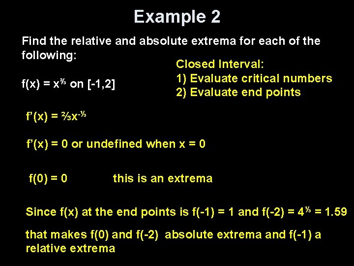Example 2 Find the relative and absolute extrema for each of the following: Closed Example 2 Find the relative and absolute extrema for each of the following: Closed