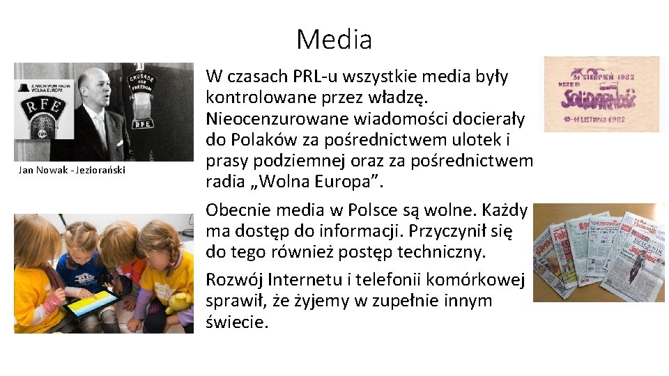 Media Jan Nowak - Jeziorański W czasach PRL-u wszystkie media były kontrolowane przez władzę.