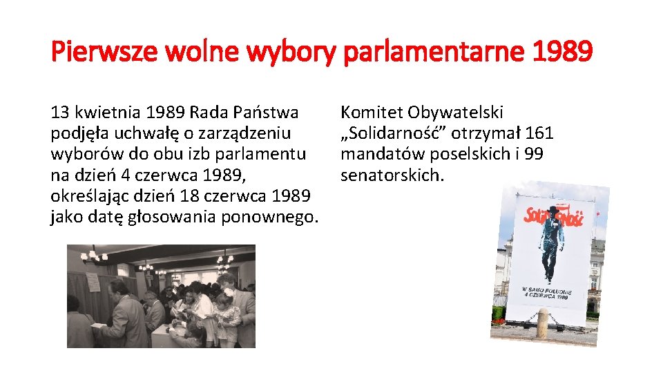 Pierwsze wolne wybory parlamentarne 1989 13 kwietnia 1989 Rada Państwa podjęła uchwałę o zarządzeniu
