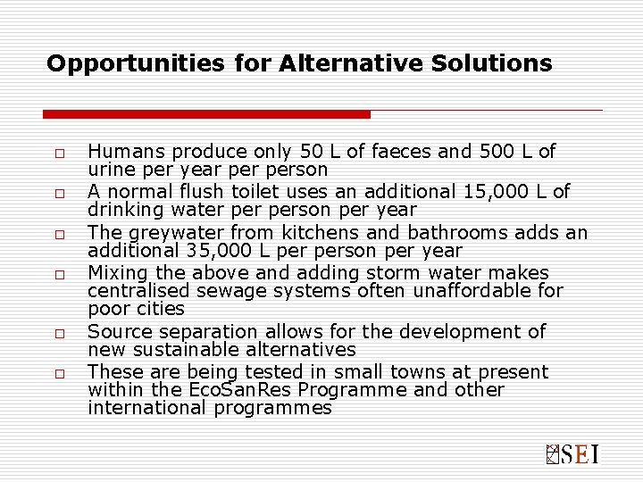 Opportunities for Alternative Solutions o o o Humans produce only 50 L of faeces