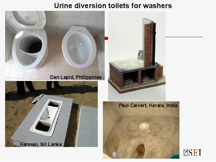 Urine diversion toilets for washers Dan Lapid, Philippines Paul Calvert, Kerala, India Kannan, Sri
