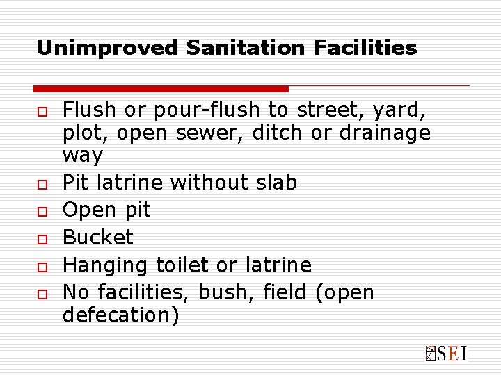 Unimproved Sanitation Facilities o o o Flush or pour-flush to street, yard, plot, open