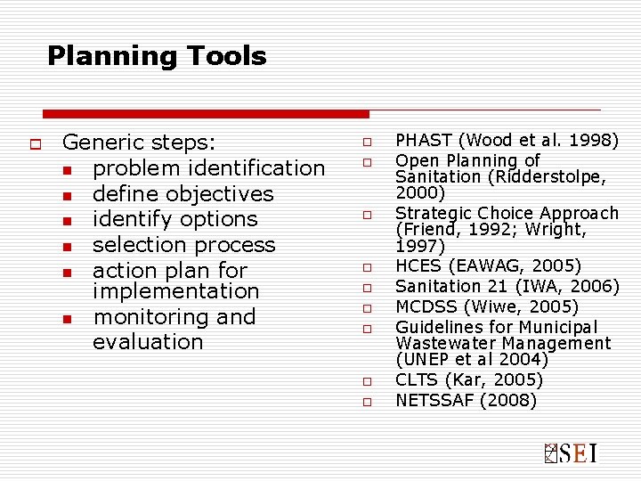 Planning Tools o Generic steps: n problem identification n define objectives n identify options